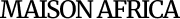 MAISON AFRICA